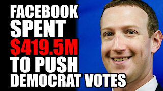 Facebook Spent $419.5M to Push Democrat Votes