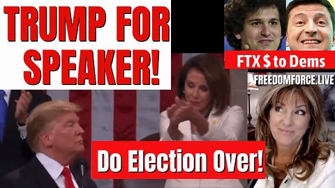 Trump for Speaker! FTX To Dems, Do Election Over! Bride is Ready 11-13-22