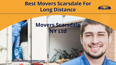 Best Movers Scarsdale For Long Distance | Movers Scarsdale NY LTD