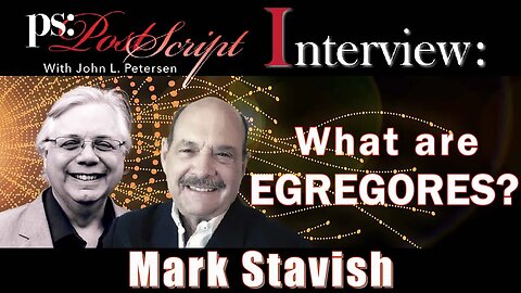 Mark Stavish - What are Egregores? PostScript Interview with John L. Petersen
