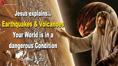 December 10, 2021 🇺🇸 Earthquakes & Volcanoes... JESUS SAYS... Your World is in a dangerous Condition, leave California!