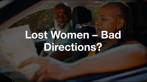 Lost Women. Bad Directions?