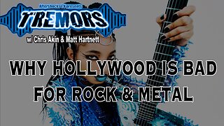 AS TREMORS | WHY HOLLYWOOD IS BAD FOR ROCK & METAL