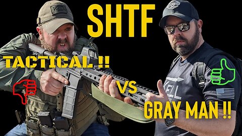 Gray Man VS Tactical SHTF Which is more practical? Who will survive?