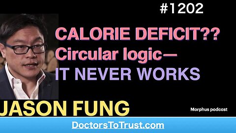 JASON FUNG 8’ | CALORIE DEFICIT?? Circular logic—IT NEVER WORKS