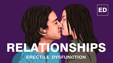 Erectile Dysfunction and New Relationships | How To Deal with Erectile Dysfunction in a Relationship