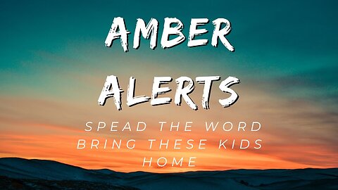 Amber Alerts June 2023 Missing and Endangered Children Help spread the word!