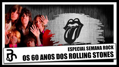 Rolling Stones 60 Anos | Especial Semana Rock | Pitadas do Sal