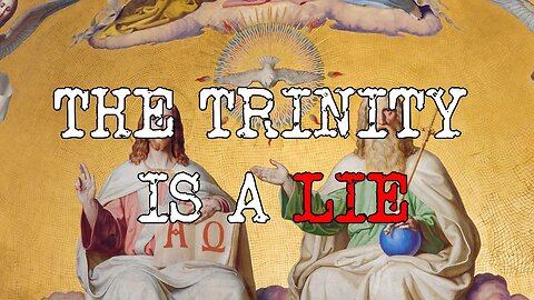 The Trinity is a LIE.