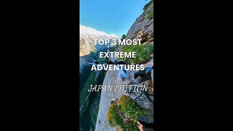 Top 3 most extreme adventures - Japan travel