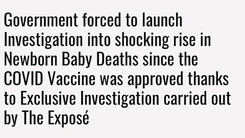 UK GOV FORCED TO INVESTIGATE DEATHS OF NEW BORN BABIES FOLLOWING COVID VAX APPROVAL | 05.10.2022