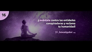 16 Plandemic indoctornation Levántate contra las entidades conspiradoras y reclama tu humanidad!