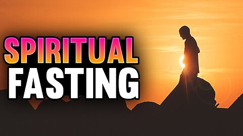 Spiritual Benefits of Fasting - POWERFUL!
