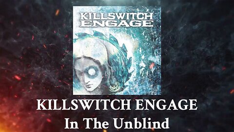 Killswitch Engage - In The Unblind (Lyric Video)