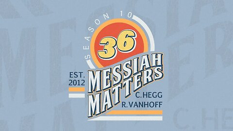 Messiah Matters #453 - End of Season