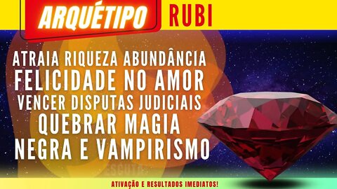 Arquétipo Rubi vença qualquer obstáculos, quebre magias, maldições , olho gordo e abra os caminhos.