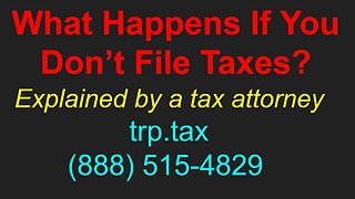 What Happens If You Don't File Taxes? Explained by a Tax Attorney