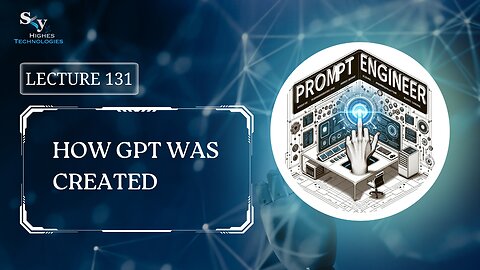 131. How GPT was Created | Skyhighes | Prompt Engineering