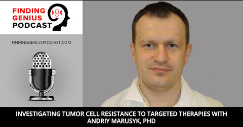 Investigating Tumor Cell Resistance to Targeted Therapies with Andriy Marusyk, PhD
