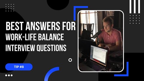 Tip #8: Best Interview Answers for Work-Life Balance Questions