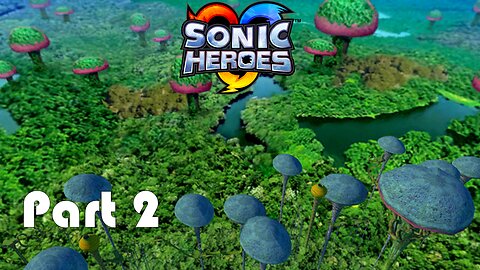 Lets Play Sonic Heroes Part 2 (To Fxxgot Forest!!!)