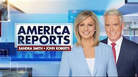 America Reports with John Roberts & Sandra Smith