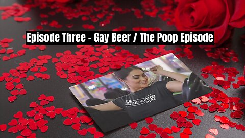 The Eddie Cupid Show - Episode Three - Gay Beer / The Poop Episode