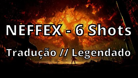 NEFFEX - 6 Shots 😎 ( Tradução // Legendado )