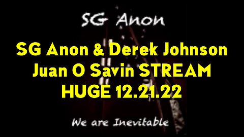 SG Anon, Juan O Savin & Derek Johnson STREAM Morning Dec 21, 2022