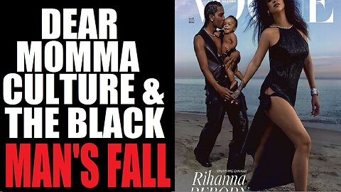 The Failed Black Matriarch: Dear Momma Culture & The Fall Of The Black Man!