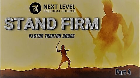 Stand Firm Part 4 (3/26/23)