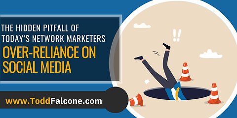 The Hidden Pitfall of Today’s Network Marketers: Over-Reliance on Social Media