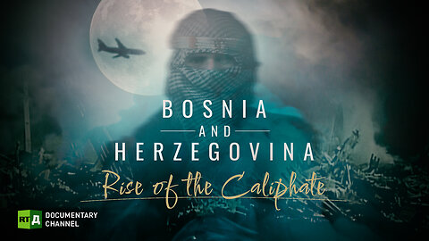 Bosnia and Herzegovina: Rise of the Caliphate | RT Documentary