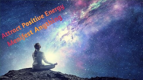 Unlock the Universe's Gifts: "Experience Pure Energy and Manifestation with Meditation Music"