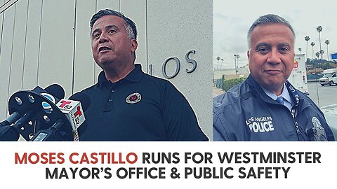 Moses Castillo runs for Westminster Mayor’s Office & Public Safety