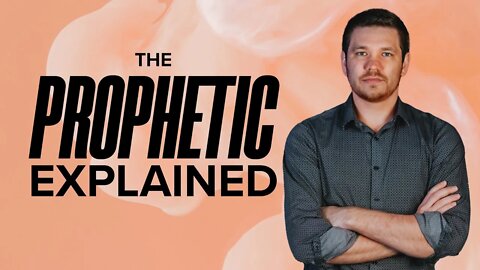 The Prophetic Explained