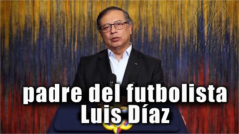🛑🎥padre del futbolista Luis Díaz, Presidente Gustavo Petro en Alocución👇👇