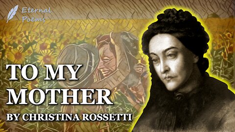 To My Mother - Christina Rossetti | Eternal Poems