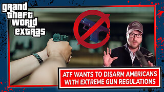 ATF Wants To Disarm Americans With Extreme Gun Regulations
