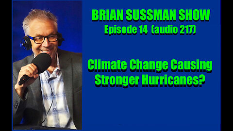 Brian Sussman Show Ep. 14 Agitprop: Climate Change and the Hurricane Hoax