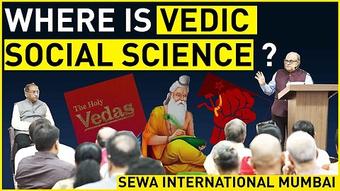 Indian thought leaders have failed to develop Vedic Social Science and Causation