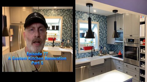 Episode 77 - A Custom Kitchen Renovation Part 5