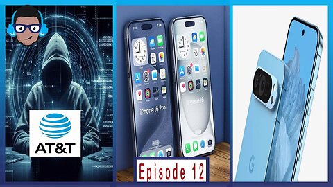 iPhone 16 Design and Issues, AT&T Data Breach | 73 Million Accounts, Google Pixel 9 Design | Ep. 12