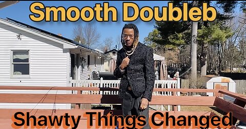 Smooth Doubleb: Shawty Things Changed [from How to Overcome Apocalyptic Events]