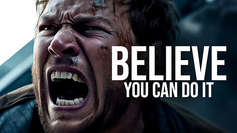 Believe You Can Do It - Motivational Speech