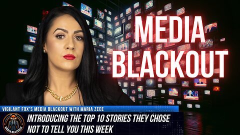 Media Blackout: 10 News Stories They Chose Not to Tell You - Episode 7