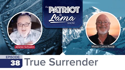 The Patriot & Lama Show - Episode 38: True Surrender