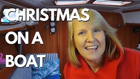 Christmas On A Boat - Ep 39 Sailing With Thankfulness