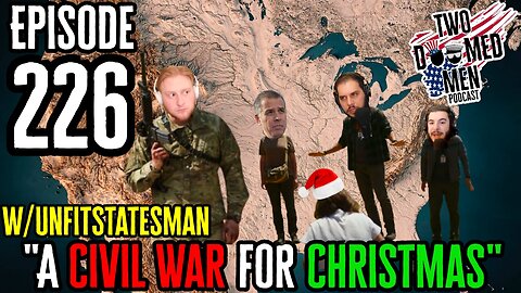 Episode 226 "A Civil War For Christmas" w/Unfitstatesman