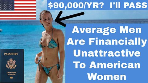 Average Men Are Financially Unattractive To American Women | Episode 225